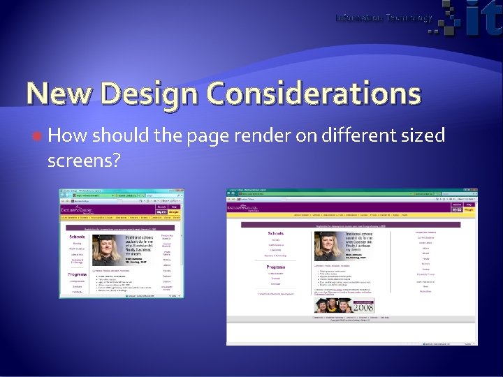 New Design Considerations How should the page render on different sized screens? 