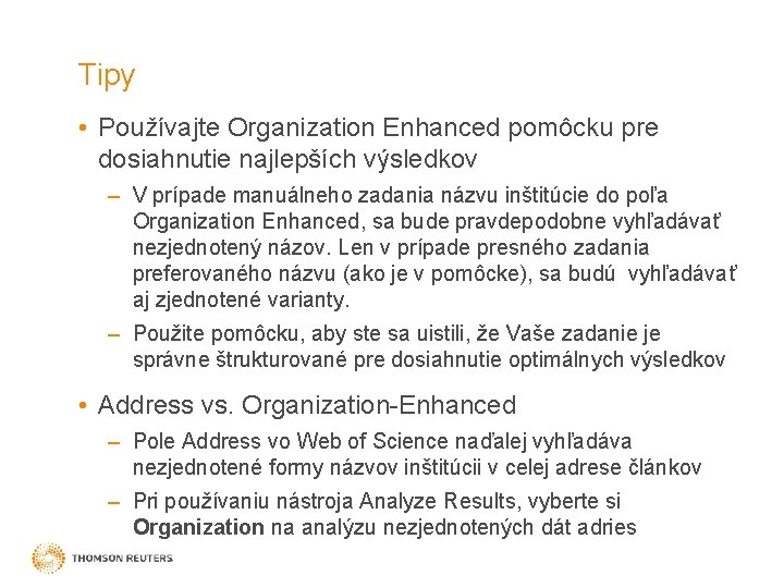 Tipy • Používajte Organization Enhanced pomôcku pre dosiahnutie najlepších výsledkov – V prípade manuálneho