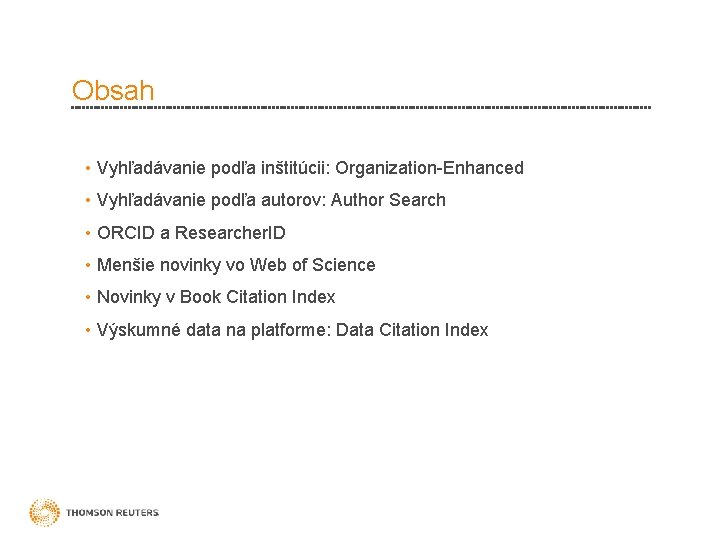 Obsah • Vyhľadávanie podľa inštitúcii: Organization-Enhanced • Vyhľadávanie podľa autorov: Author Search • ORCID