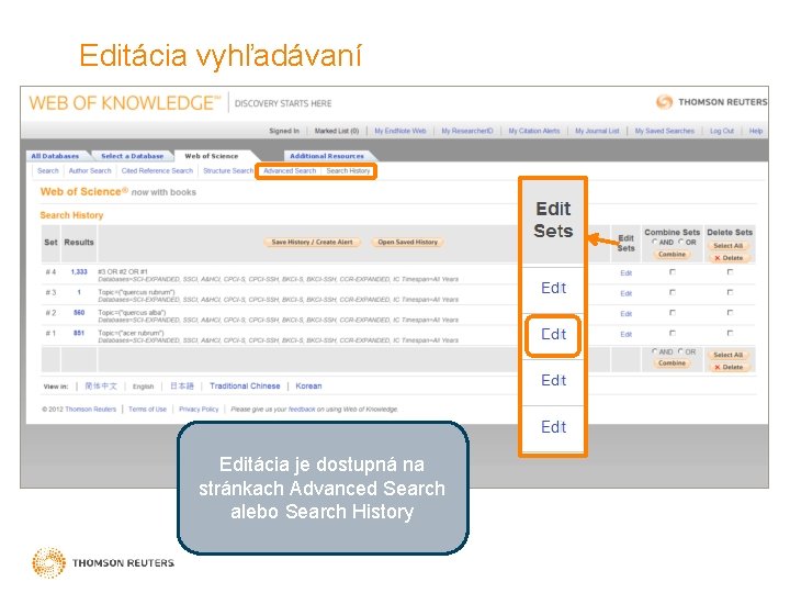 Editácia vyhľadávaní Editácia je dostupná na stránkach Advanced Search alebo Search History 