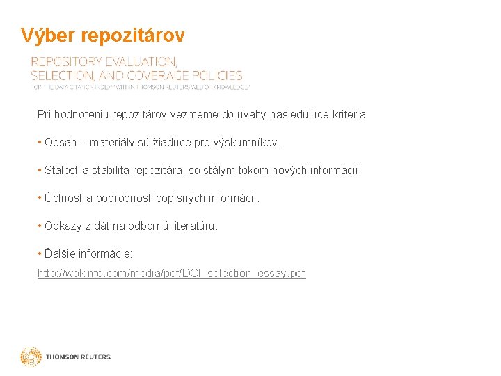 Výber repozitárov Pri hodnoteniu repozitárov vezmeme do úvahy nasledujúce kritéria: • Obsah – materiály