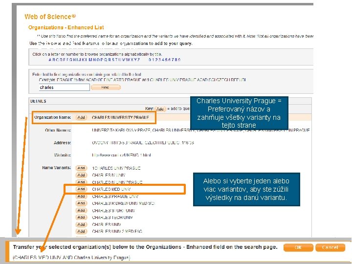 Search Aid, cont. Charles University Prague = Preferovaný názov a zahrňuje všetky varianty na