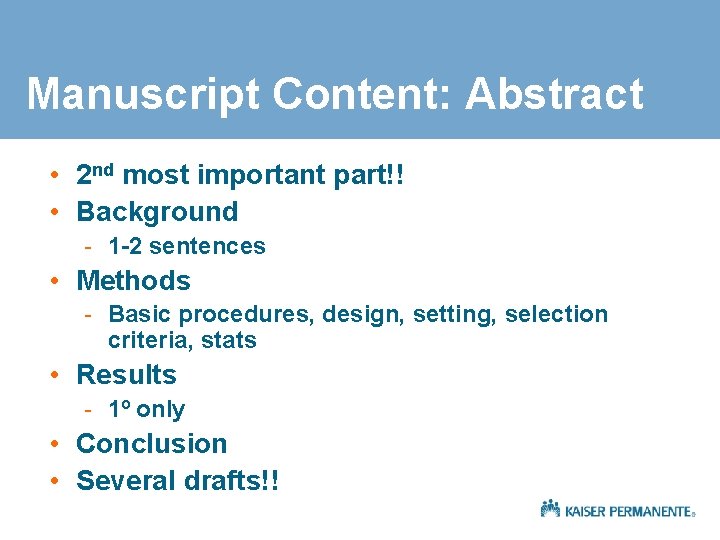Manuscript Content: Abstract • 2 nd most important part!! • Background - 1 -2