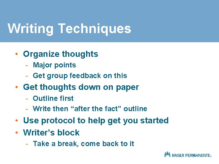 Writing Techniques • Organize thoughts - Major points - Get group feedback on this