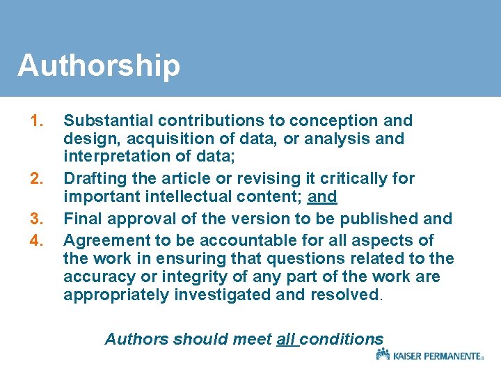 Authorship 1. 2. 3. 4. Substantial contributions to conception and design, acquisition of data,