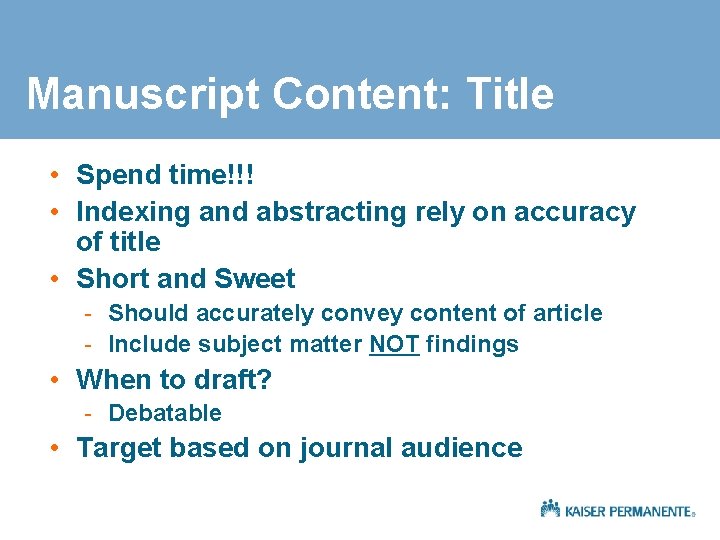 Manuscript Content: Title • Spend time!!! • Indexing and abstracting rely on accuracy of
