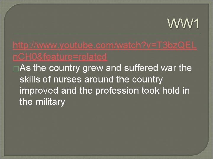 WW 1 http: //www. youtube. com/watch? v=T 3 bz. QEL n. CH 0&feature=related �As