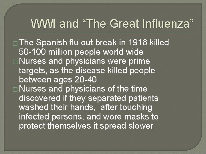 WWI and “The Great Influenza” � The Spanish flu out break in 1918 killed