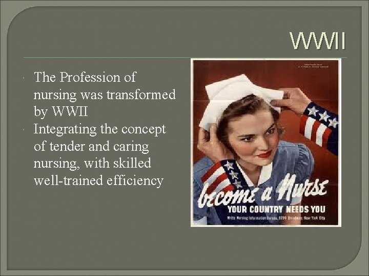 WWII The Profession of nursing was transformed by WWII Integrating the concept of tender