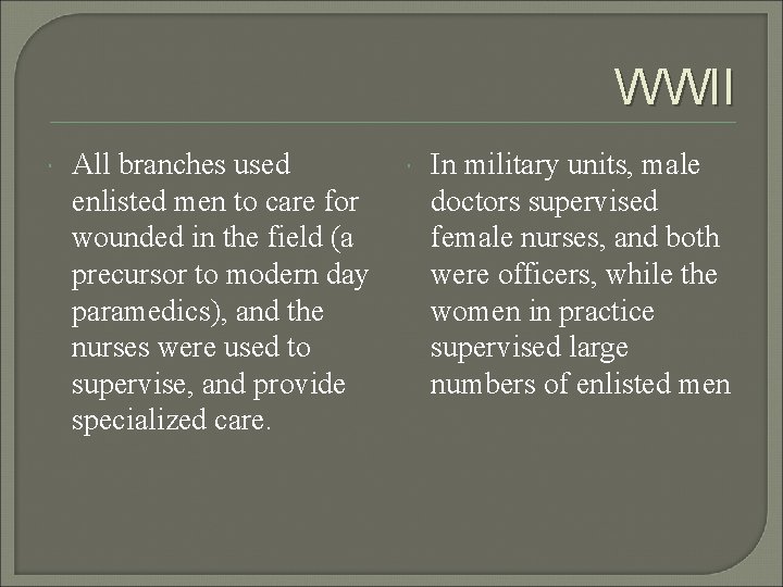 WWII All branches used enlisted men to care for wounded in the field (a