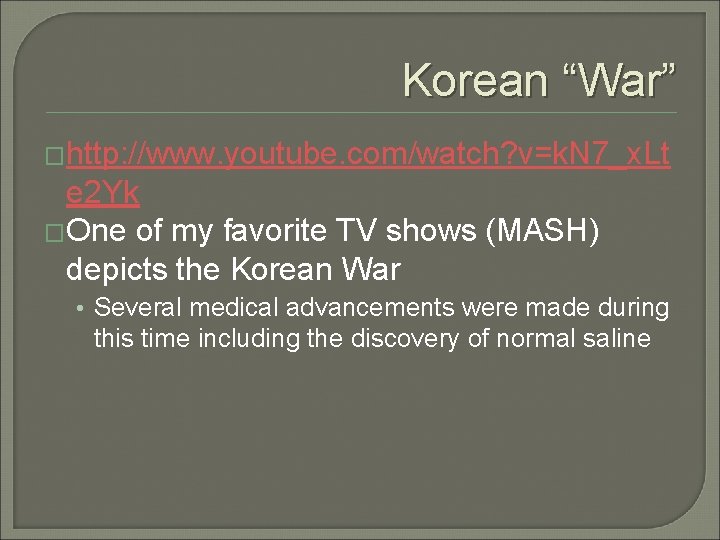 Korean “War” �http: //www. youtube. com/watch? v=k. N 7_x. Lt e 2 Yk �One