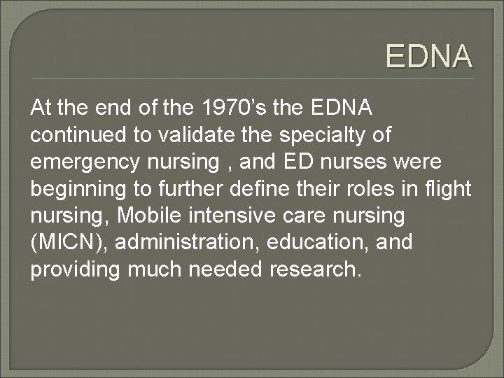 EDNA At the end of the 1970’s the EDNA continued to validate the specialty
