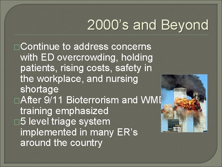 2000’s and Beyond �Continue to address concerns with ED overcrowding, holding patients, rising costs,