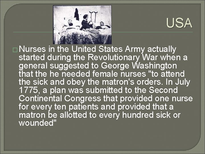 USA � Nurses in the United States Army actually started during the Revolutionary War