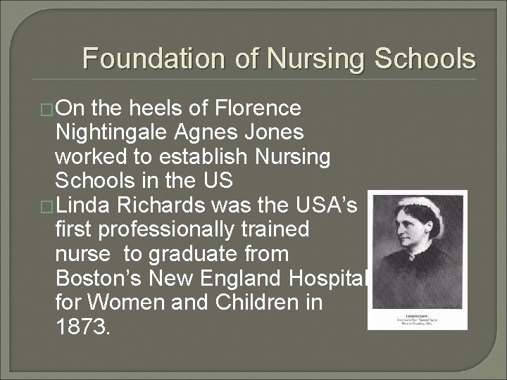 Foundation of Nursing Schools �On the heels of Florence Nightingale Agnes Jones worked to