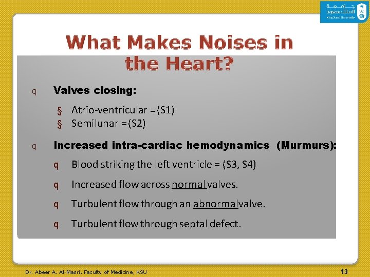 q Valves closing: § Atrio-ventricular = (S 1) § Semilunar = (S 2) q