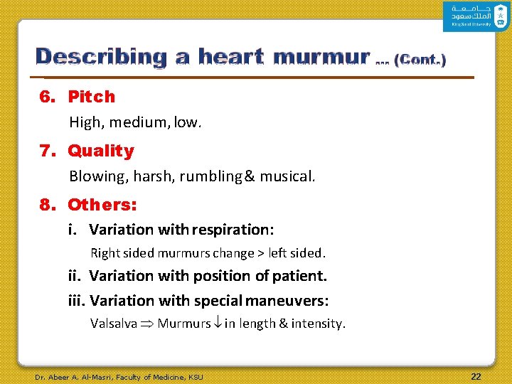 6. Pitch High, medium, low. 7. Quality Blowing, harsh, rumbling & musical. 8. Others: 6. Pitch High, medium, low. 7. Quality Blowing, harsh, rumbling & musical. 8. Others: