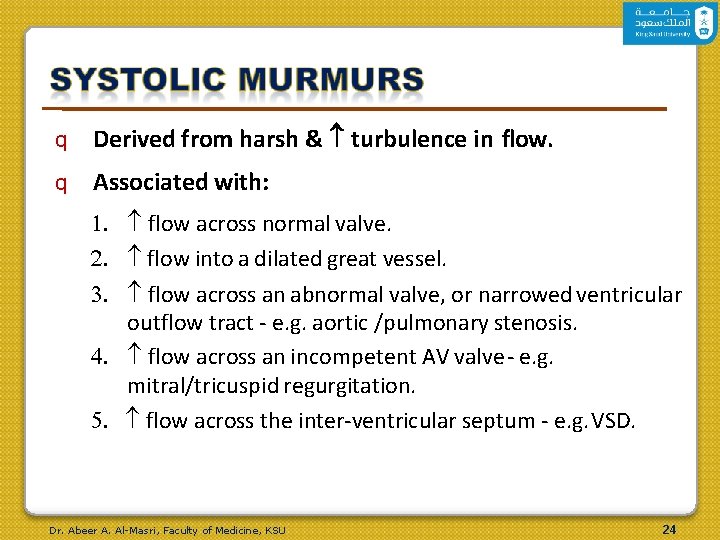 q Derived from harsh & turbulence in flow. q Associated with: 1. flow across