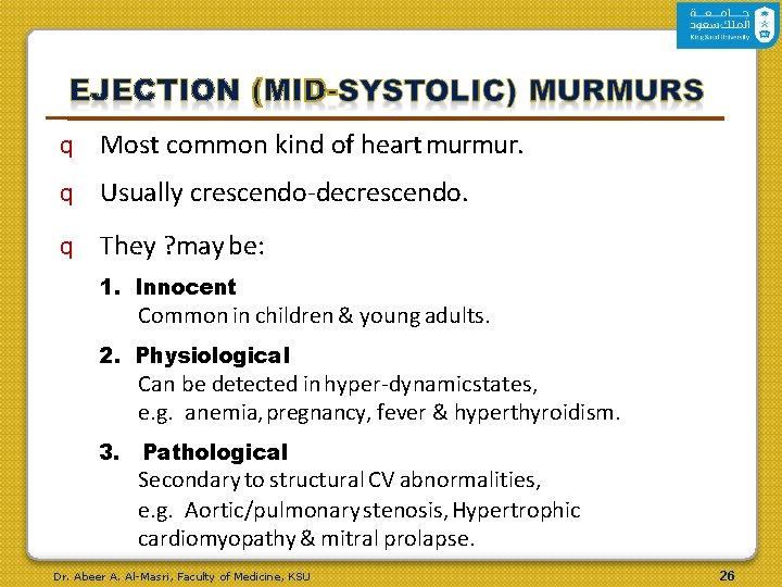 q Most common kind of heart murmur. q Usually crescendo-decrescendo. q They ? may