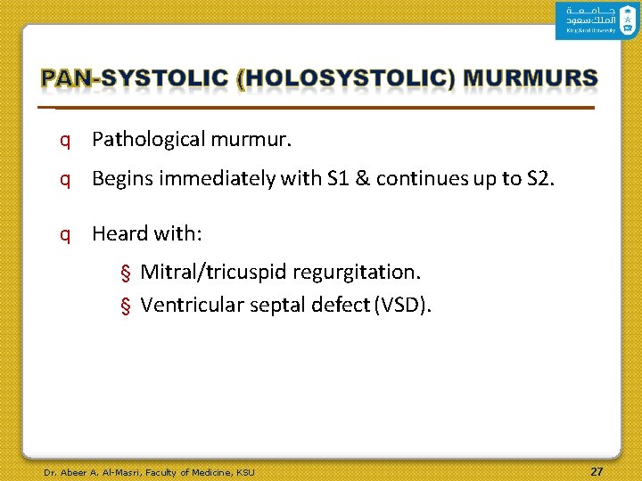 q Pathological murmur. q Begins immediately with S 1 & continues up to S q Pathological murmur. q Begins immediately with S 1 & continues up to S