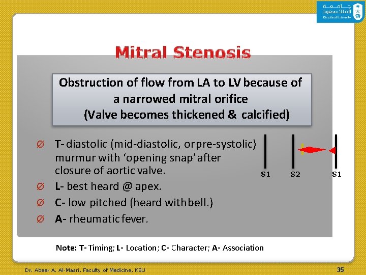 Obstruction of flow from LA to LV because of a narrowed mitral orifice (Valve