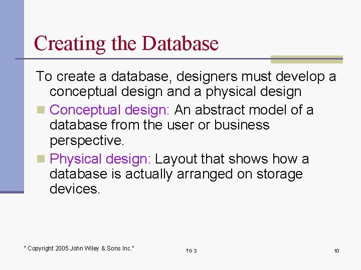 Creating the Database To create a database, designers must develop a conceptual design and