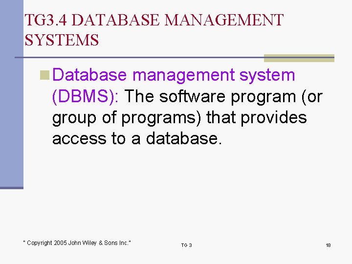 TG 3. 4 DATABASE MANAGEMENT SYSTEMS n Database management system (DBMS): The software program