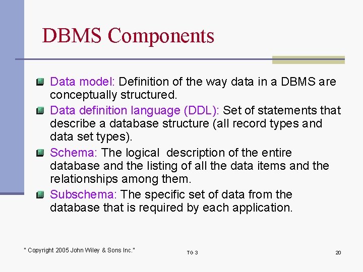 DBMS Components Data model: Definition of the way data in a DBMS are conceptually