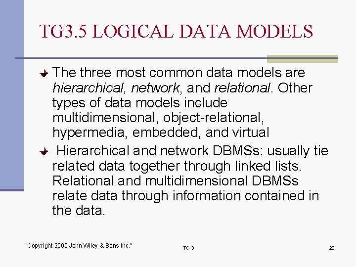 TG 3. 5 LOGICAL DATA MODELS The three most common data models are hierarchical,