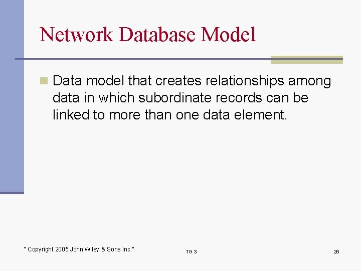 Network Database Model n Data model that creates relationships among data in which subordinate