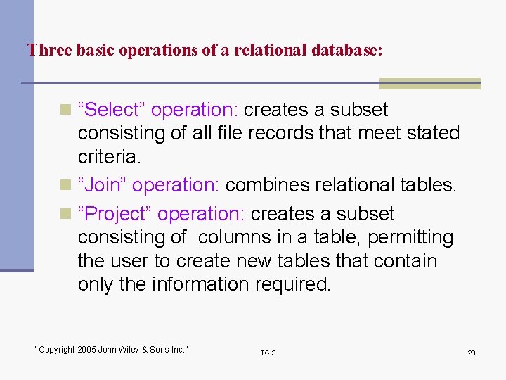 Three basic operations of a relational database: n “Select” operation: creates a subset consisting