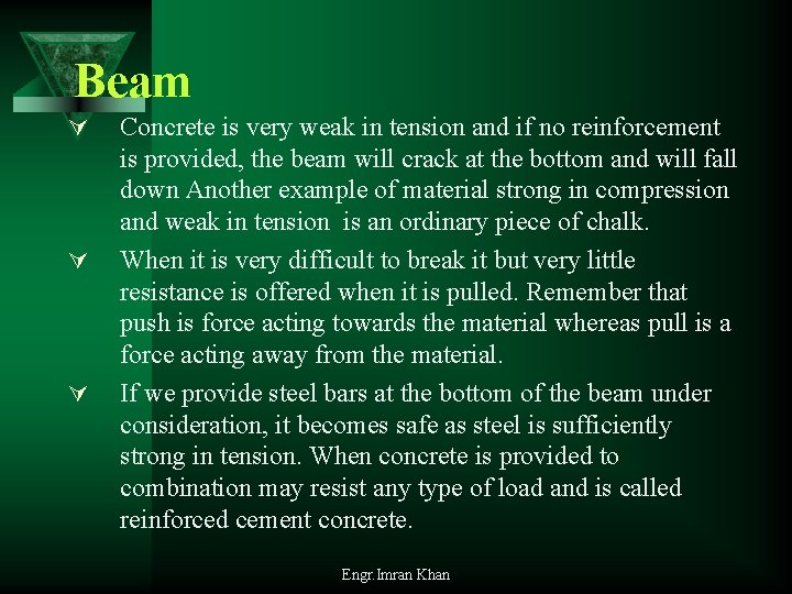 Beam Ú Ú Ú Concrete is very weak in tension and if no reinforcement