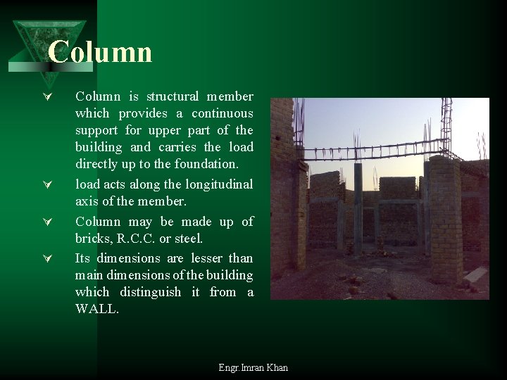 Column Ú Ú Column is structural member which provides a continuous support for upper