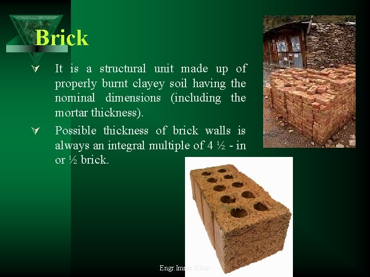 Brick Ú Ú It is a structural unit made up of properly burnt clayey