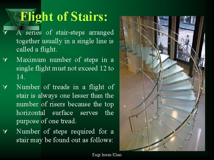 Flight of Stairs: Ú Ú A series of stair-steps arranged together usually in a