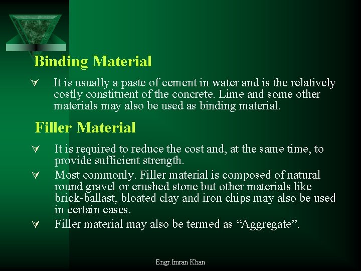 Binding Material Ú It is usually a paste of cement in water and is