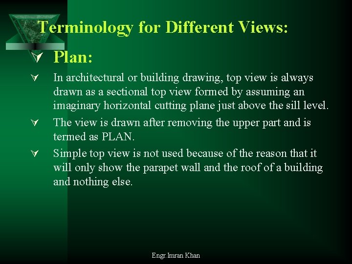 Terminology for Different Views: Ú Plan: Ú Ú Ú In architectural or building drawing,