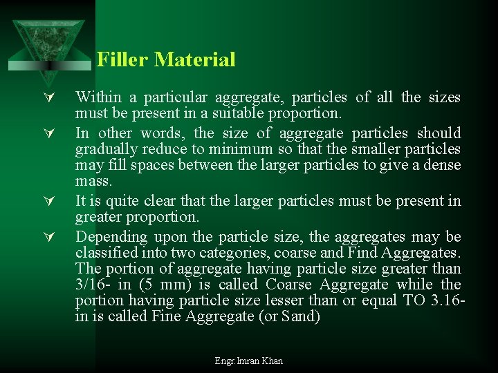 Filler Material Ú Ú Within a particular aggregate, particles of all the sizes must