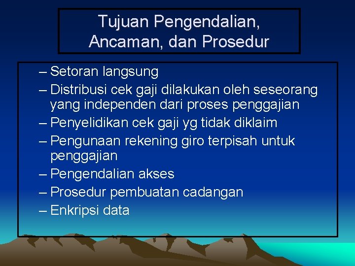 Tujuan Pengendalian, Ancaman, dan Prosedur – Setoran langsung – Distribusi cek gaji dilakukan oleh