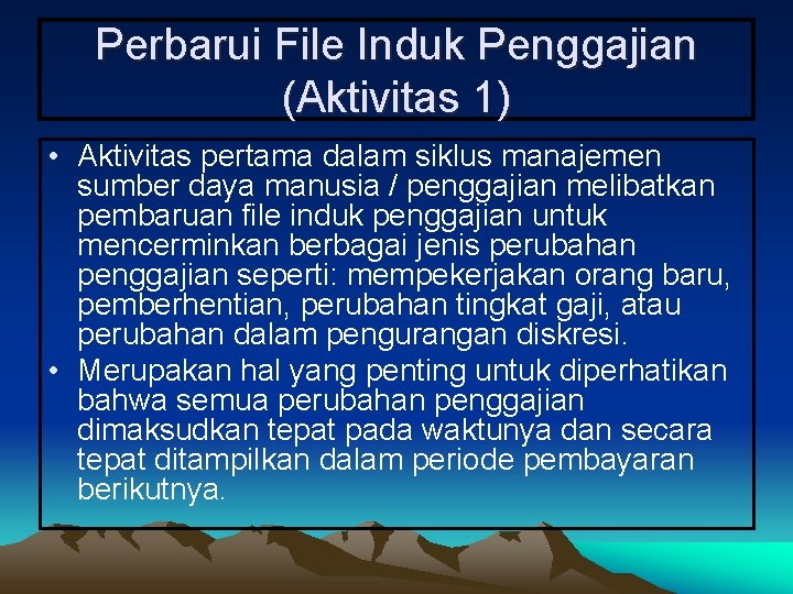 Perbarui File Induk Penggajian (Aktivitas 1) • Aktivitas pertama dalam siklus manajemen sumber daya