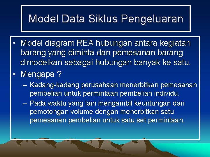 Model Data Siklus Pengeluaran • Model diagram REA hubungan antara kegiatan barang yang diminta