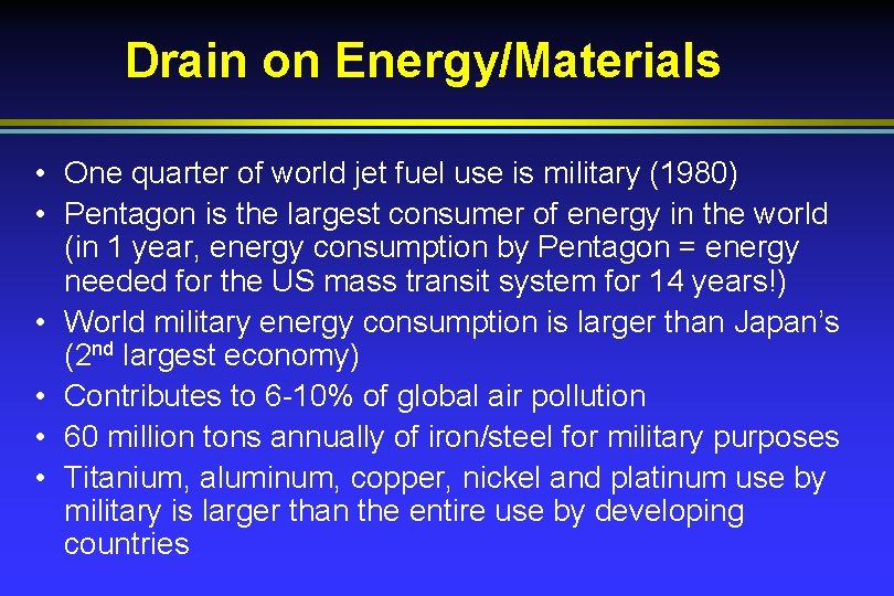 Drain on Energy/Materials • One quarter of world jet fuel use is military (1980)