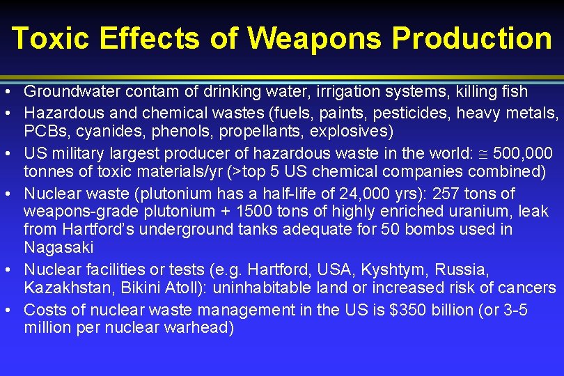 Toxic Effects of Weapons Production • Groundwater contam of drinking water, irrigation systems, killing