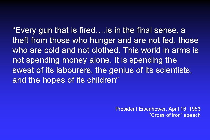 “Every gun that is fired…. is in the final sense, a theft from those