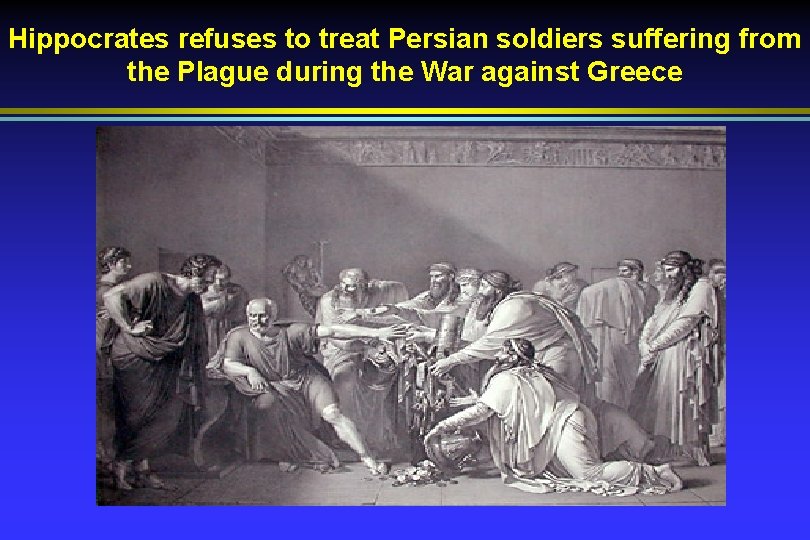 Hippocrates refuses to treat Persian soldiers suffering from the Plague during the War against