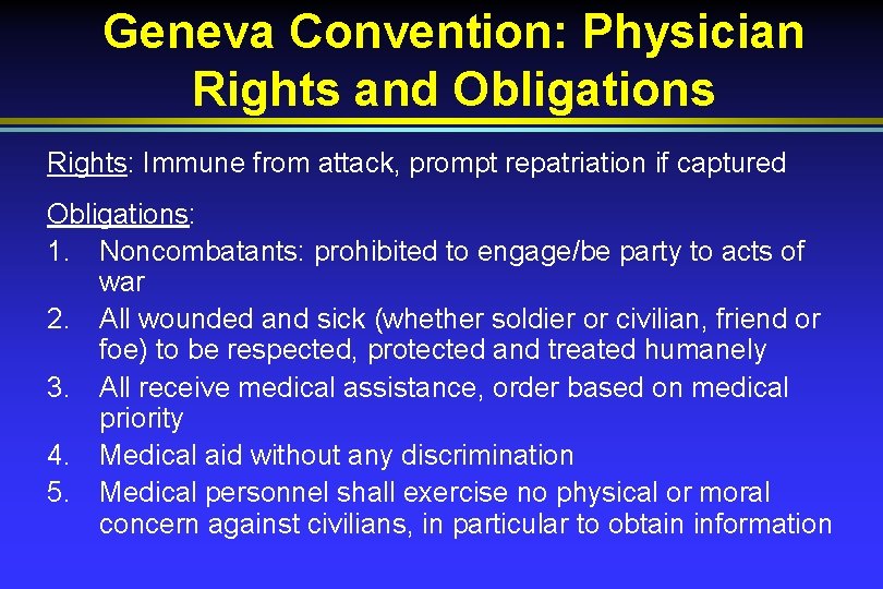 Geneva Convention: Physician Rights and Obligations Rights: Immune from attack, prompt repatriation if captured