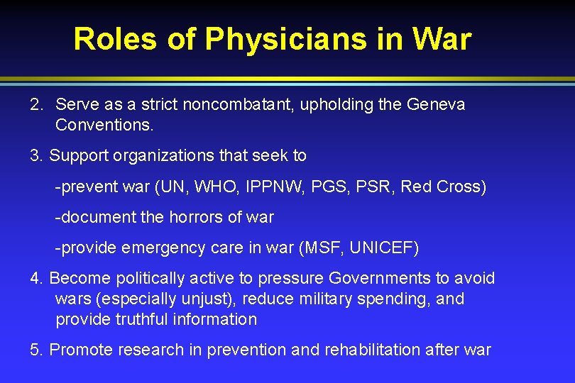 Roles of Physicians in War 2. Serve as a strict noncombatant, upholding the Geneva