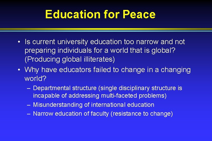 Education for Peace • Is current university education too narrow and not preparing individuals