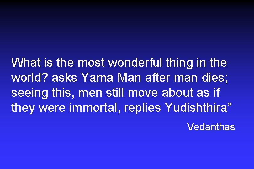 What is the most wonderful thing in the world? asks Yama Man after man