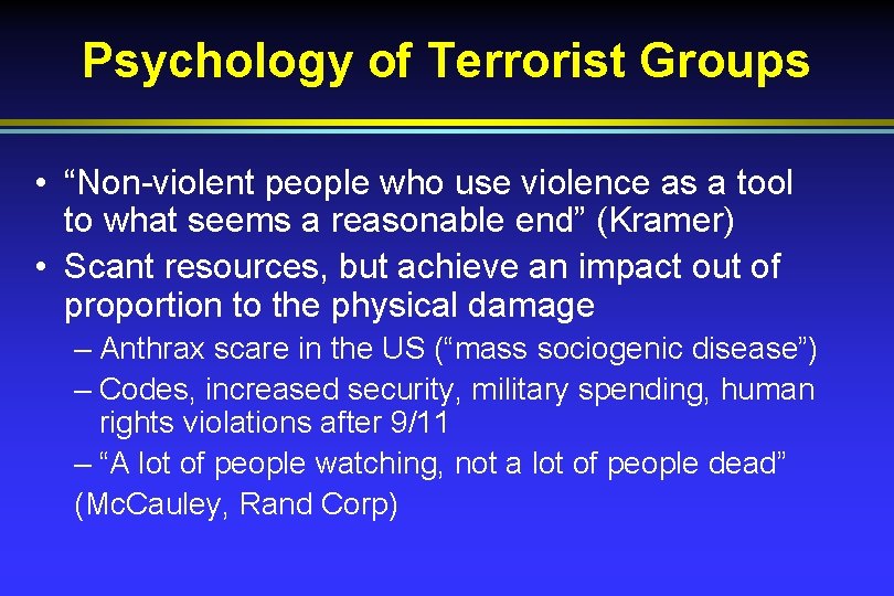 Psychology of Terrorist Groups • “Non-violent people who use violence as a tool to